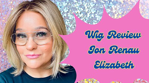 Wig Review, Jon Renau Elizabeth