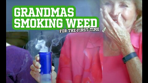 Grandmas Smoking Weed for the First Time!