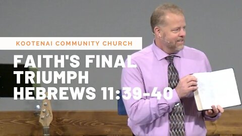 Faith's Final Triumph (Hebrews 11:39-40)