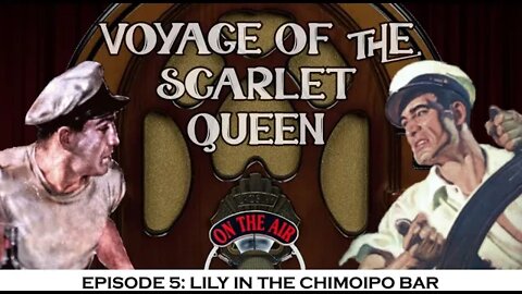 The Voyage Of The Scarlet Queen - Episode 5: Lily In The Chimoipo Bar