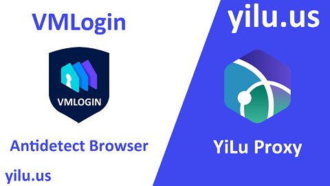 Integrate YiLu Proxy with VMLogin Antidetect Browser- yilu.us