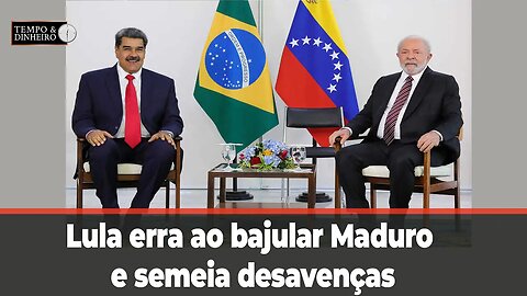 Lula erra ao bajular Maduro e semeia desavenças entre países da América do Sul