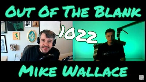 Out Of The Blank #1022 - Mike Wallace