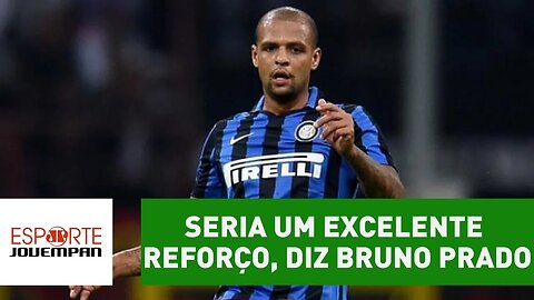 Bruno Prado exalta Felipe Melo: "seria um excelente reforço"