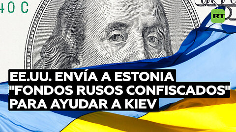 EE.UU. envía a Estonia casi 500.000 dólares de "fondos rusos confiscados" para ayudar a Kiev