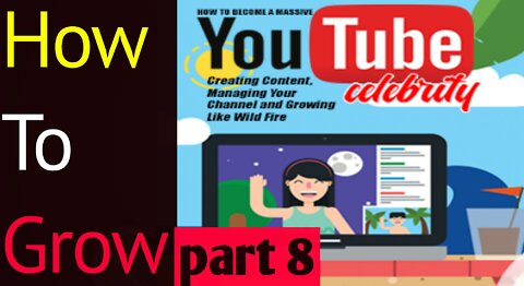 How To Grow on YouTube!! part 8