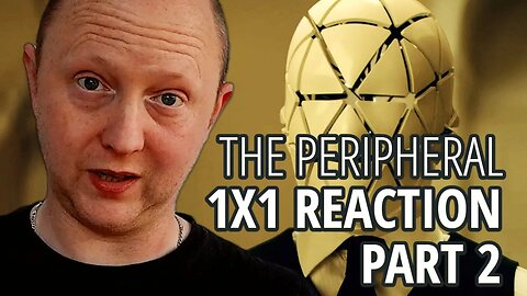 The Peripheral 1x1 (2022) Reaction | Part 2 | FIRST TIME WATCHING | Chloë Grace Moretz & Jack Reynor