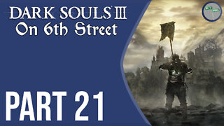 Dark Souls III on 6th Street Part 21