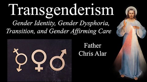 Transgenderism: An Easy to Understand Summary - Explaining the Faith