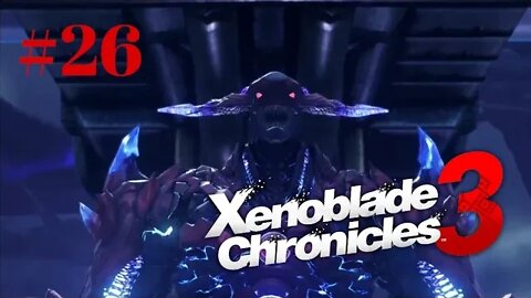 Xenoblade Chronicles 3: Well Now, I'm Just Dumb. - Part 26