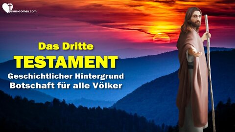 Das Dritte Testament ❤️ Geschichtlicher Hintergrund & Botschaft des Vaters für alle Völker der Erde