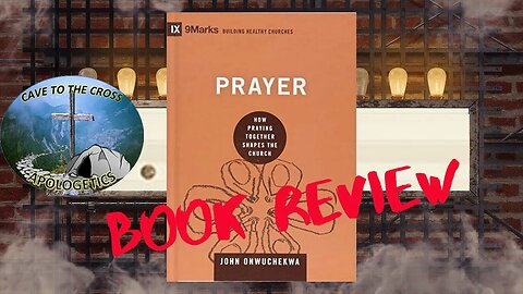 Book Review – 9Marks Prayer – How Praying Together Shapes The Church By John Onwuchekwa