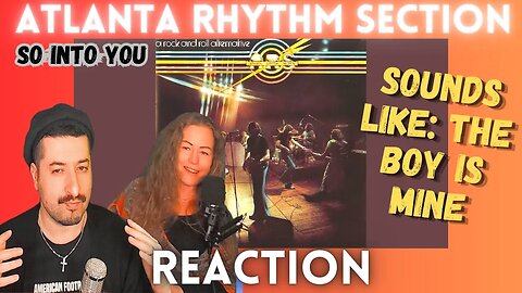 SOUNDS LIKE : THE BOY IS MINE - Atlanta Rhythm Section - So Into You Reaction