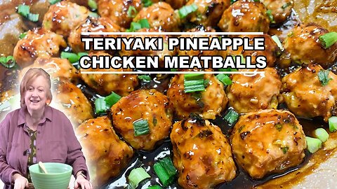 TERIYAKI PINEAPPLE Glazed CHICKEN MEATBALLS