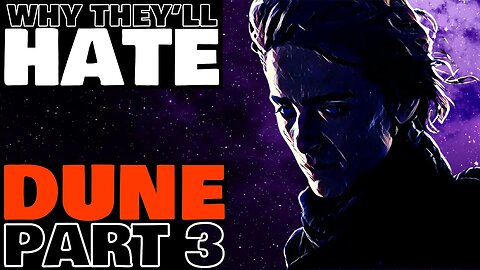 Why Normies Will HATE DUNE PART 3 & Why Fans Will Love It...