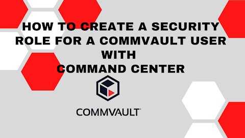 How to create a security role for a Commvault user.2021