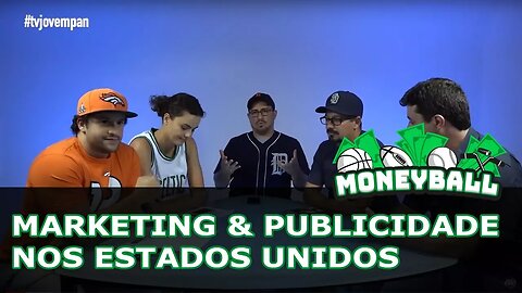 Moneyball #7 - Marketing & Publicidade nos Estados Unidos