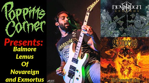 Poppitt's Corner Presents: Balmore Lemus of Novareign and Exmortus