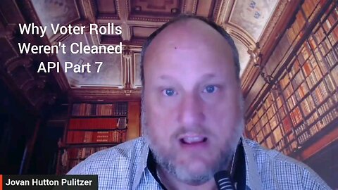 Why Voter Rolls Didn't Get Cleaned Part 7