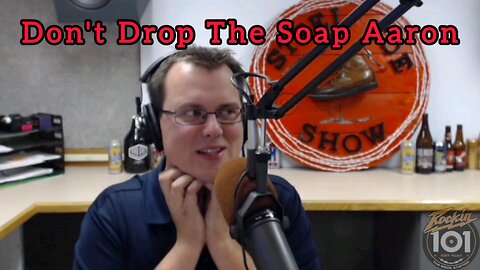 Don't Drop The Soap Aaron (Bubba Is Waiting)