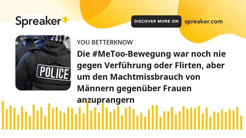 Die #MeToo-Bewegung war noch nie gegen Verführung oder Flirten, aber um den Machtmissbrauch von Männ