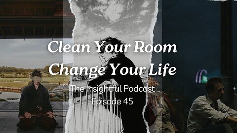 Clean Your Room And Change Your Life