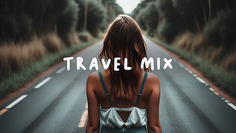 Travel Mix - Chill, Relax, and Explore