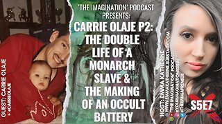 S5E7 | Carrie Olaje P2 - The Double Life of a MONARCH Slave & The Making of an Occult Battery