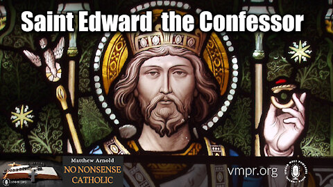 13 Oct 21, No Nonsense Catholic: Saint Edward the Confessor