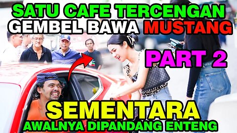 Part 2 || Satu Cafe Tercengang Gembel Bawah Mustang, Awalnya di Pandang Enteng