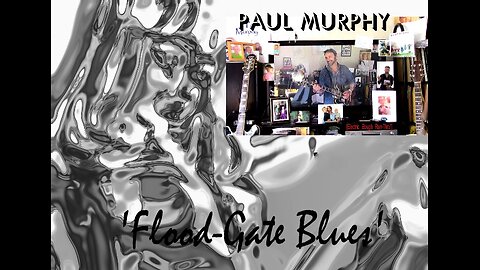 Paul Murphy 'Flood-Gate Blues' . Take 1 , new 'post-relationship' song