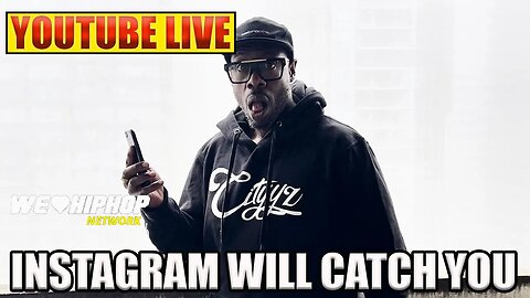 INSTRAGRAM WILL CATCH YOU | WE LOVE HIP HOP LIVE