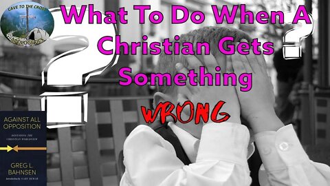 What To Do When A Christian Gets Something Wrong