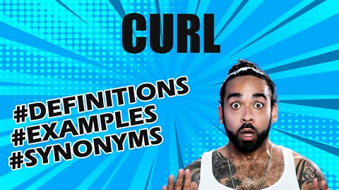 Definition and meaning of the word "curl"