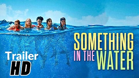 SOMETHING IN THE WATER Trailer (2024)