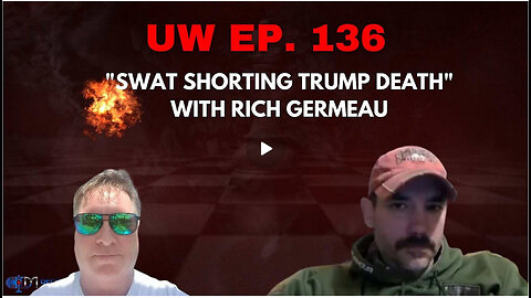 Unrestricted Warfare Ep. 136 | "SWAT Shorting Trump Death" with Rich Germeau