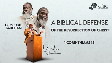 A Biblical Defense of the Resurrection of Christ l Voddie Baucham