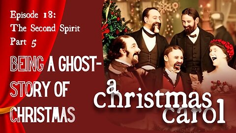 A Christmas Carol - Ep 18 - The Second Spirit: part 5 (Read All About It)