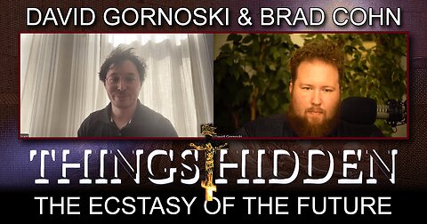 THINGS HIDDEN 205: The Ecstasy of the Future w/ Brad Cohn