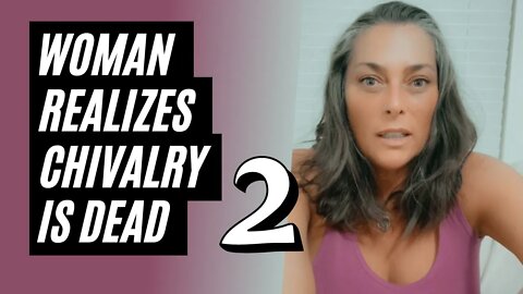 "Where Do All The Good Guys Go?" Chivalry Is Dead, Part 2 Modern Women Funny Video.