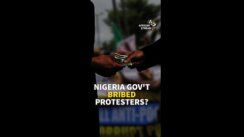 NIGERIA GOV’T BRIBED PROTESTERS?