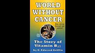 A World Without Cancer - The Story Of Vitamin B17 - G. Edward Griffin