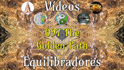 098 The Golden Path📹Videos Equilibradores☯️🎧♥️🕉️Atencion👁️Concentracion🎯Meditacion🧘‍♂️