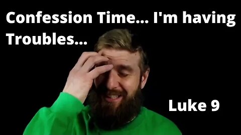 Confession Time From Luke 9 Devo