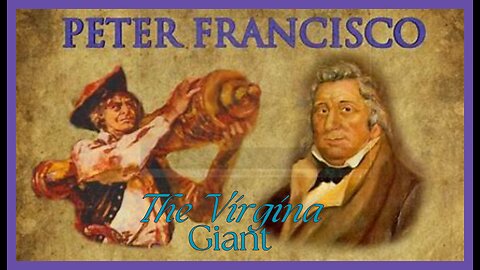 Peter Francisco The Virginia Giant of the Revolutionary war