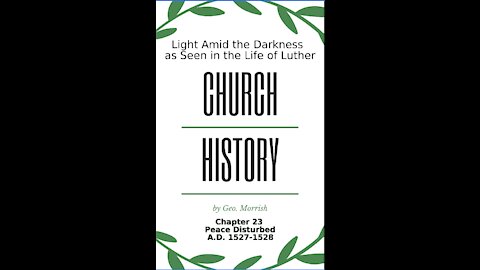 Church History, Light Amid the Darkness, Luther, Chapter 23, Peace Disturbed