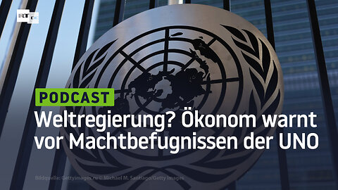 Auf dem Weg zur Weltregierung? – Ökonom Häring warnt vor Machtbefugnissen des UN-Generalsekretärs