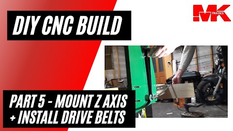 Part 5 - DIY CNC Mount Z Axis and Belts