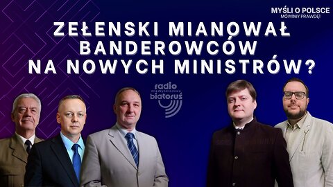 Zełenski mianował banderowców na nowych ministrów? | Myśli o Polsce