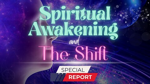 Exploring Spiritual Awakening and the Coming Shift in Consciousness